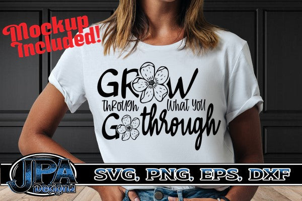 Grow Through What you go Through svg SVG JPA Designz 