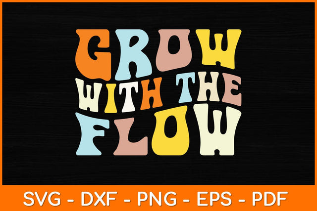 Grow With The Flow Svg Design SVG artprintfile 