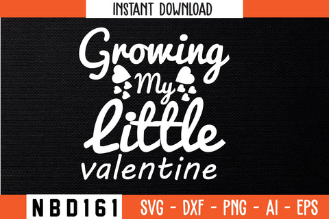 growing my little valentine Svg Design SVG Nbd161 