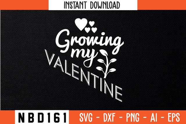 growing my valentine Svg Design SVG Nbd161 