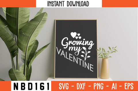growing my valentine Svg Design SVG Nbd161 