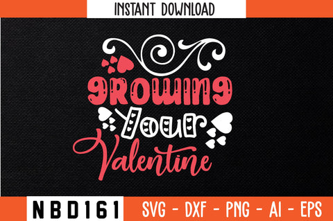 growing your valentine T-Shirt Design SVG Nbd161 