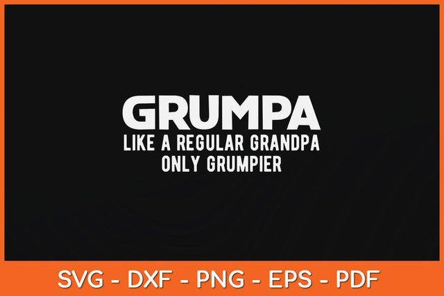 Grumpa Like A Regular Grandpa Only Grumpier Fathers Day Svg File SVG Helal 