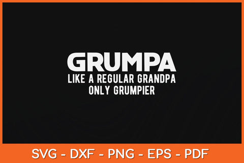 Grumpa Like A Regular Grandpa Only Grumpier Fathers Day Svg File SVG Helal 