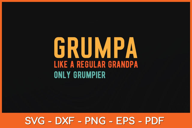 Grumpa Like A Regular Grandpa Only Grumpier Fathers Day Svg File SVG Helal 