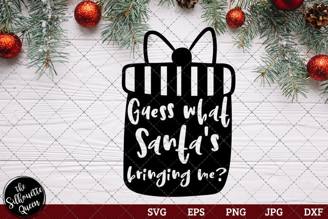 Guess what Santa's bringing me SVG Loveleen Kaur 