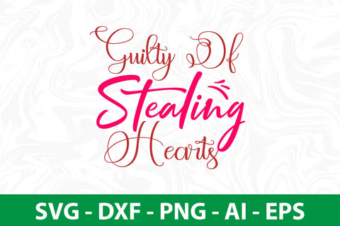 Guilty Of Stealing Hearts svg SVG nirmal108roy 