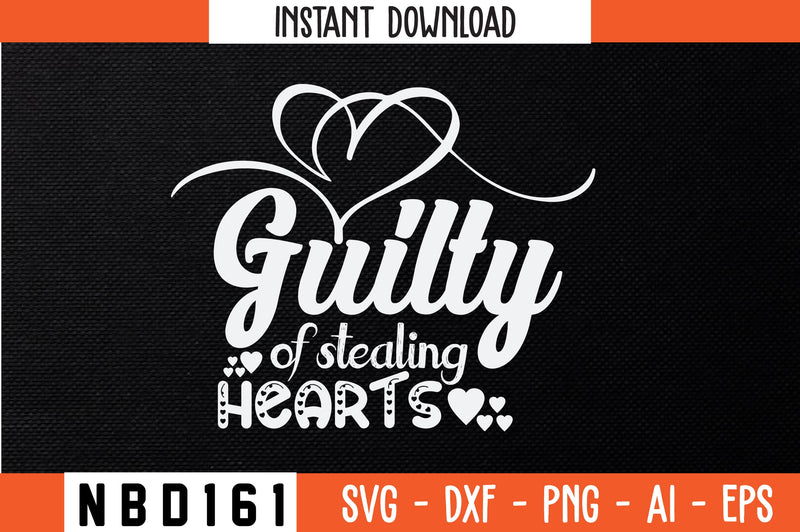 guilty of stealing hearts T-Shirt Design SVG Nbd161 