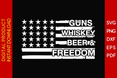 Guns Whiskey Beer & Freedom USA Flag 4th Of July SVG PNG PDF Cut File SVG Creativedesigntee 