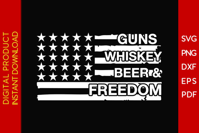 Guns Whiskey Beer & Freedom USA Flag 4th Of July SVG PNG PDF Cut File SVG Creativedesigntee 