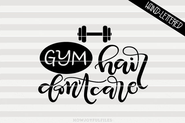 Gym hair don't care - Funny fitness | SVG PNG PDF and DXF files SVG HowJoyful 