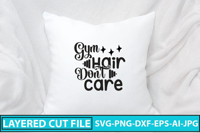 Gym Hair Don't Care SVG Cut File SVG Syaman 