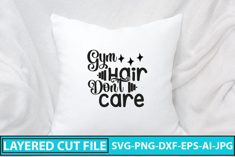 Gym Hair Don't Care SVG Cut File SVG Syaman 