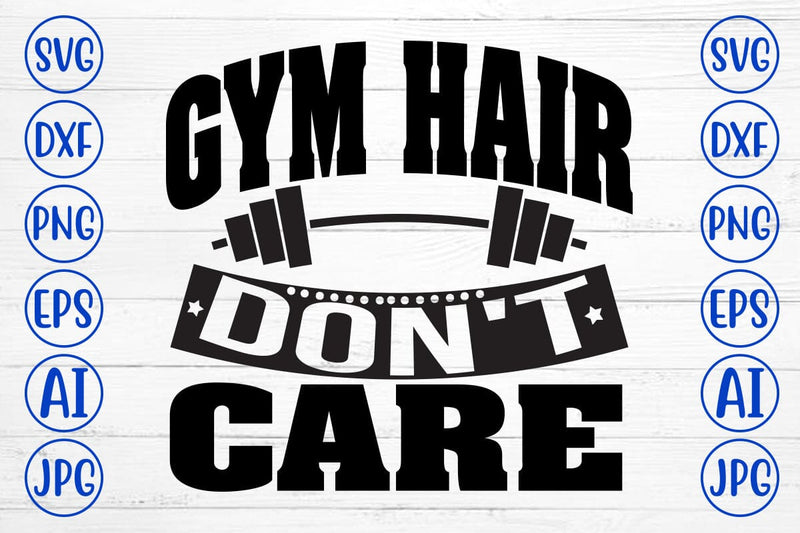 Gym Hair Don't Care SVG Cut File SVG Syaman 
