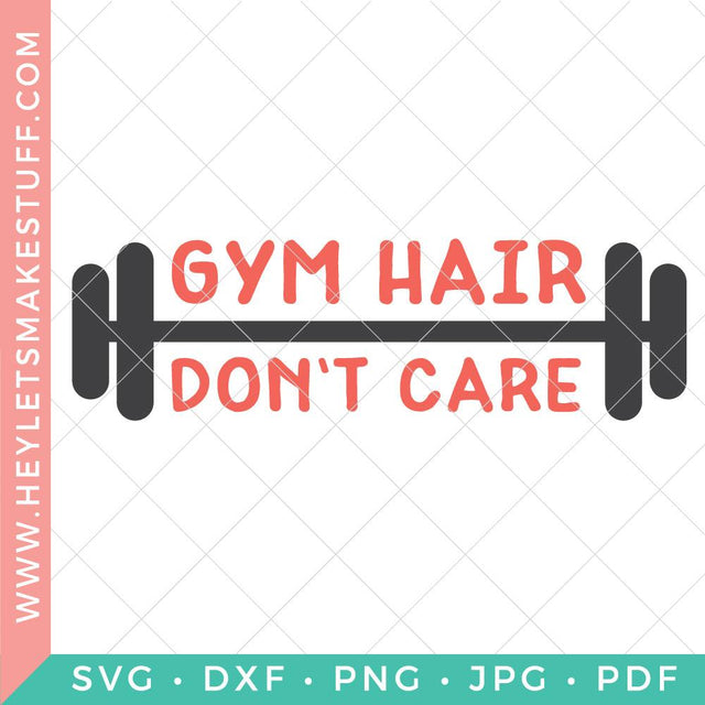Gym Hair Don't Care SVG Hey Let's Make Stuff 