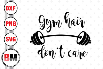 Gym Hair Don't Care SVG, PNG, DXF Files SVG BMDesign 