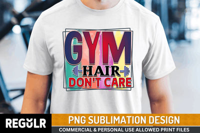 Gym hair don't care SVG Sublimation Regulrcrative 