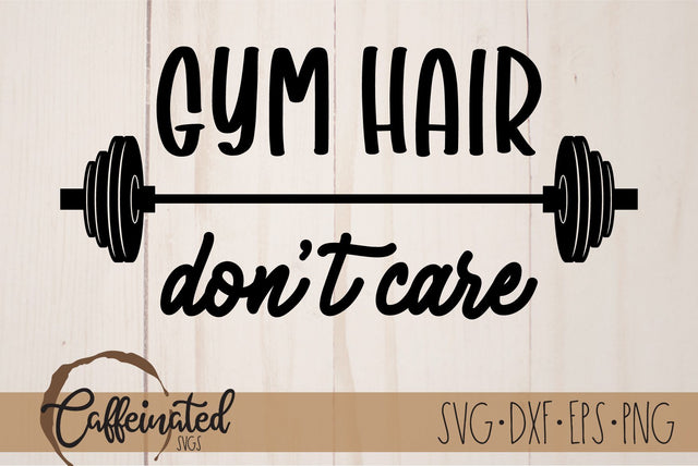 Gym Hair Don't Care SVG SVG Caffeinated SVGs 