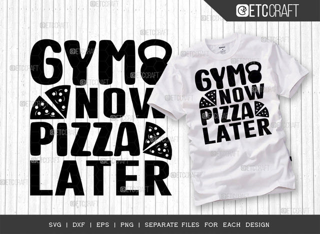 Gym Now Pizza Later SVG Cut File, Weights Svg, Gym Svg, Fitness Svg, Workout Svg, Bodybuilding Svg, Gym Quotes, ETC T00191 SVG ETC Craft 