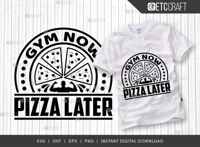Gym Now Pizza Later SVG Cut File, Weights Svg, Gym Svg, Fitness Svg, Workout Svg, Bodybuilding Svg, Gym Quotes, TG 01563 SVG ETC Craft 