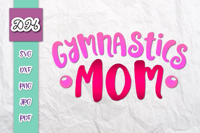 Gymnastics Mom Print & Cut File SVG Digitals by Hanna 