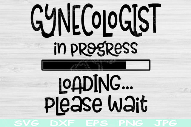 Gynecologist Svg In Progress Loading Please Wait Svg, Dxf Png Digital Download Design Svg For Cricut, Glowforge, Silhouette Vector Cut Files SVG TiffsCraftyCreations 