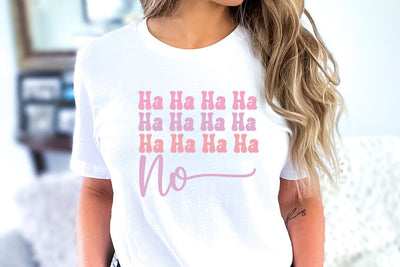 Ha Ha Ha Ha No, Funny Quote SVG SVG FiveStarCrafting 
