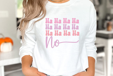 Ha Ha Ha Ha No, Funny Quote SVG SVG FiveStarCrafting 