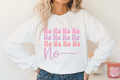 Ha Ha Ha Ha No, Funny Quote SVG SVG FiveStarCrafting 