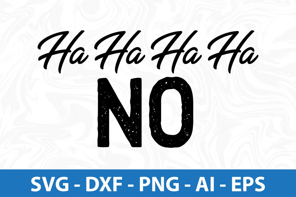 Ha Ha Ha Ha No SVG - So Fontsy