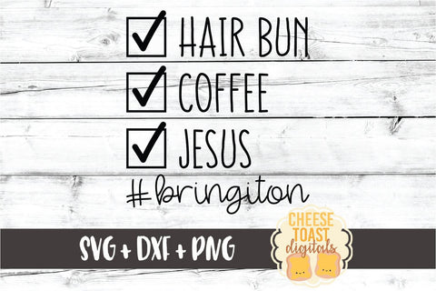 Hair Bun Coffee Jesus #bringiton - SVG PNG DXF Cut Files SVG Cheese Toast Digitals 