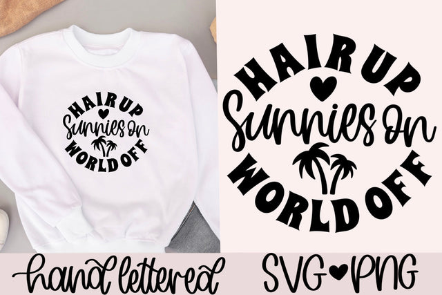 Hair up sunnies on world off svg, beach bag svg, summer sayings svg, vacation shirt svg, summer vibes svg, handlettered svg, beach vibes svg SVG AnitaAlyiaLettering 