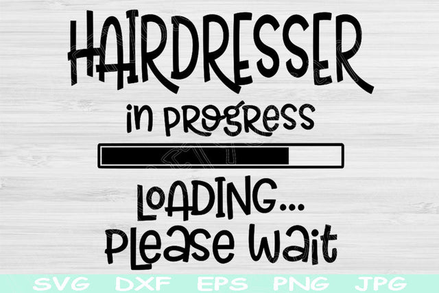 Hairdresser Svg In Progress Loading Please Wait Svg, Dxf, Png Digital Download Design Svg For Cricut, Glowforge, Silhouette Vector Cut Files SVG TiffsCraftyCreations 