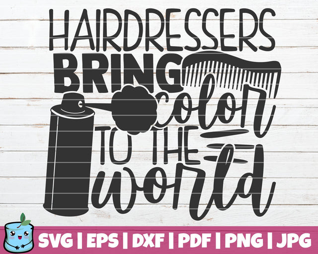 Hairdressers Bring Color To The World SVG MintyMarshmallows 