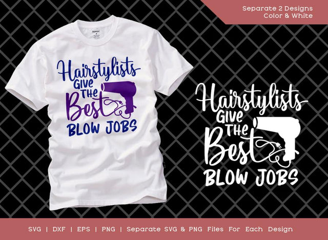 Hairstylists Give The Best Blow Jobs SVG Cut File | Hairdresser Svg | Hairstylists Svg | Best Blow Jobs T-shirt Design SVG ETC Craft 