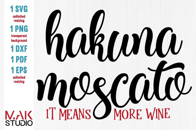 Hakuna moscato svg, Hakuna moscato svg file, Hakuna moscato cut file, Hakuna moscato dxf, It means more wine svg SVG MAKStudion 
