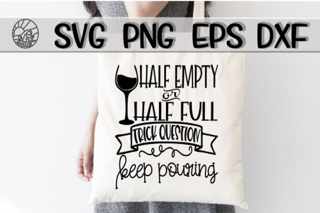 Half Empty - Half Full - Keep Pouring -SVG - DXF - EPS - PNG SVG On the Beach Boutique 