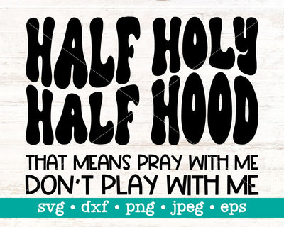 Half holy half hood, Pray with me dont play with me svg, Funny svg, Funny christian, Hood shirt svg, Sarcastic shirt svg, Half hood svg SVG MAKStudion 