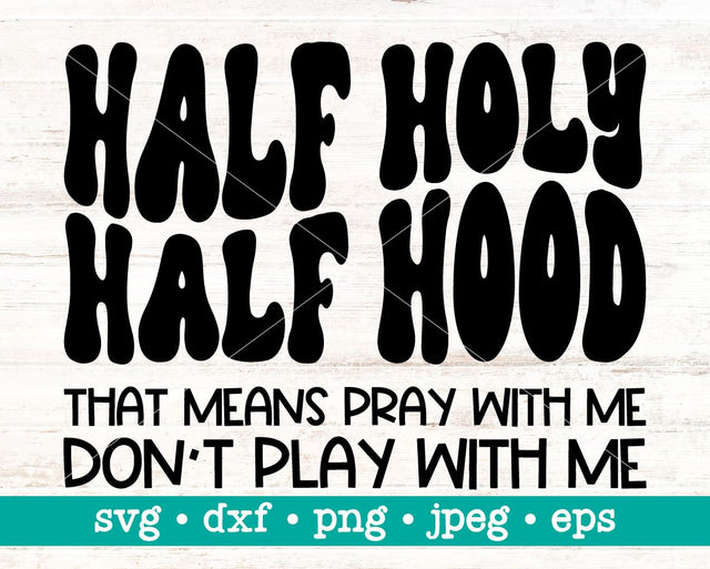 Half holy half hood, Pray with me dont play with me svg, Funny svg, Funny christian, Hood shirt svg, Sarcastic shirt svg, Half hood svg SVG MAKStudion 