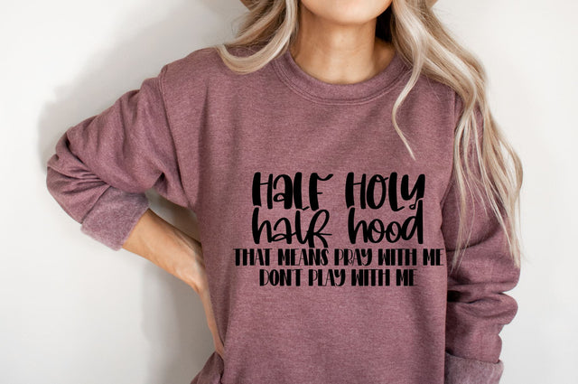 Half Holy Half Hood That Means Pray With Me Not Play With Me Svg, Png, Dxf SVG RedFoxDesignsUS 