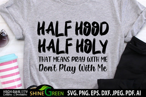 Half Hood Half Holy SVG Funny Christian SVG Sarcastic Quotes SVG SVG Shine Green Art 