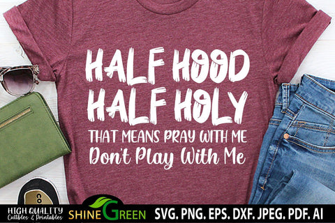 Half Hood Half Holy SVG Funny Christian SVG Sarcastic Quotes SVG SVG Shine Green Art 