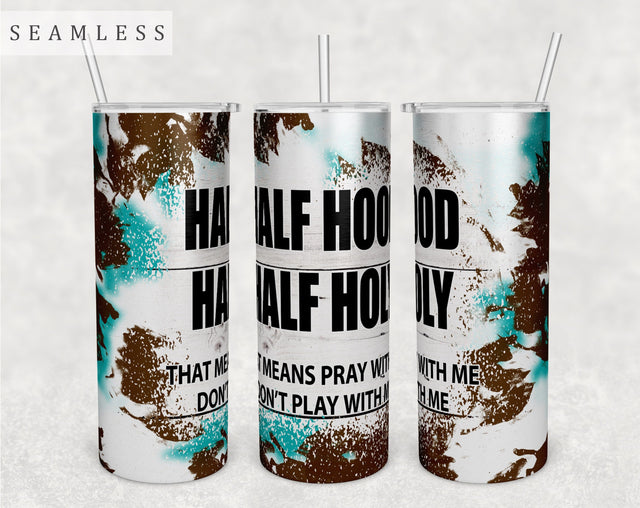 Half Hood Half Holy Tumbler Wrap, 20 Oz Skinny Tumbler Sublimation Design, Seamless Funny Tumbler PNG Sublimation HappyDesignStudio 