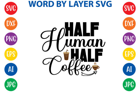 Half Human Half Coffee, Coffee SVG Cut File SVG Rafiqul20606 