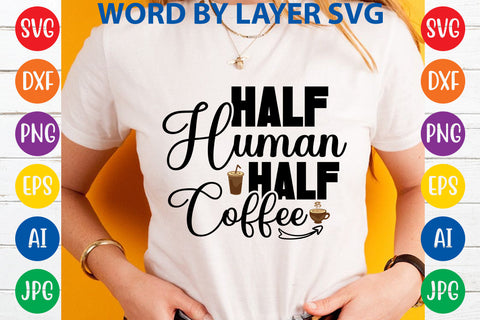 Half Human Half Coffee, Coffee SVG Cut File SVG Rafiqul20606 
