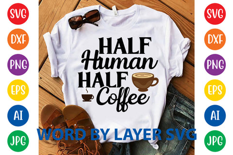 Half Human Half Coffee, Coffee SVG Design SVG Rafiqul20606 