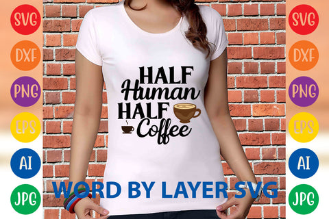 Half Human Half Coffee, Coffee SVG Design SVG Rafiqul20606 
