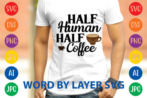 Half Human Half Coffee, Coffee SVG Design SVG Rafiqul20606 