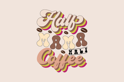Half Mama Half Coffee Sublimation SVGArt 