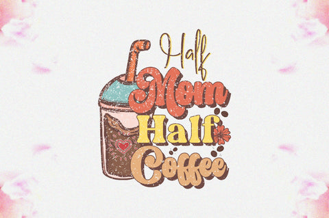 Half Mom Half Coffee Sublimation Sublimation Jagonath Roy 